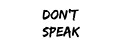 Don`t speak