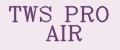 TWS PRO AIR