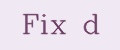 Fix d