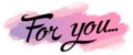 !!!For You