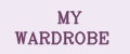 MY WARDROBE