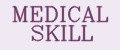 MEDICAL SKILL