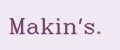 Makin's.