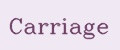 Carriage