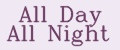 All Day All Night
