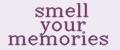 smell your memories