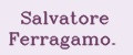 Salvatore Ferragamo.
