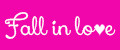 Fall in love