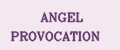 ANGEL PROVOCATION