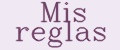 Mis reglas