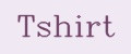 Tshirt