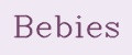 Bebies