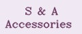 S&A Accessories