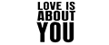 Love is about you