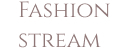 Fashion stream