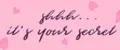 it's your secret