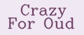 Crazy For Oud