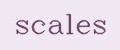 Scales