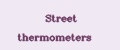Street thermometers