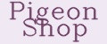 Pigeon Shop