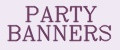 PARTY BANNERS