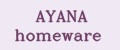 AYANA homeware