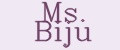 Ms. Biju