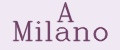 A Milano