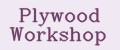 Plywood Workshop