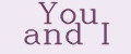 You and I