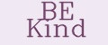 BE KIND