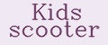 Kids scooter