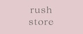 RUSH STORE