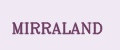 MIRRALAND
