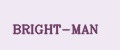 BRIGHT-MAN