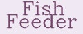 Fish Feeder