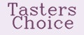 Tasters Choice