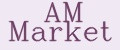 AM MARKET