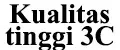 Kualitas Tinggi 3C