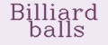 Billiard balls