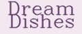 Dream dishes