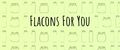 Flacons for you