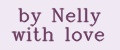 by Nelly with love