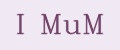 I MuM