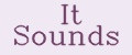 It Sounds