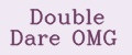 Double Dare Omg