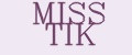 MISS TIK