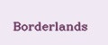 Borderlands
