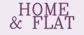 HOME & FLAT