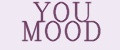 YOU MOOD